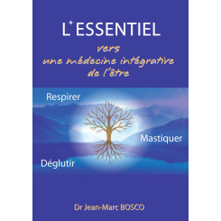 L\'essentiel, Vers une médecine intégrative de l\'être